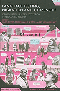 Language Testing, Migration and Citizenship: Cross-National Perspectives on Integration Regimes