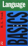 Language: The Basics - Trask, R L, and Trask