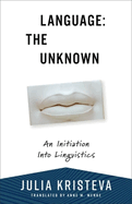 Language: The Unknown: An Initiation Into Linguistics