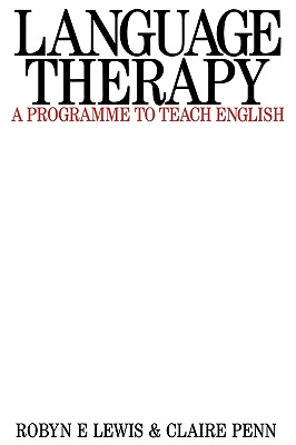 Language Therapy: A Programme to Teach English - Lewis, Robyn, and Penn, Clare