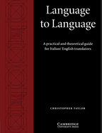 Language to Language: A Practical and Theoretical Guide for Italian/English Translators