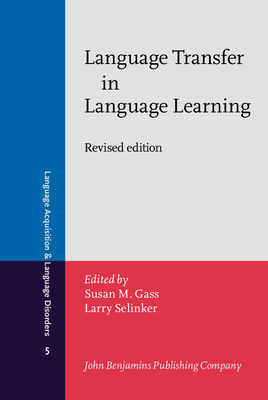 Language Transfer in Language Learning: Revised Edition - Gass, Susan M, Professor (Editor), and Selinker, Larry, Professor (Editor)