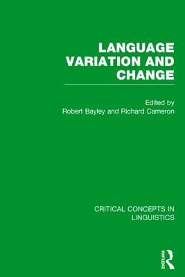 Language Variation and Change - Bayley, Robert (Editor), and Cameron, Richard (Editor)