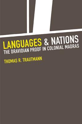 Languages and Nations: The Dravidian Proof in Colonial Madras - Trautmann, Thomas R