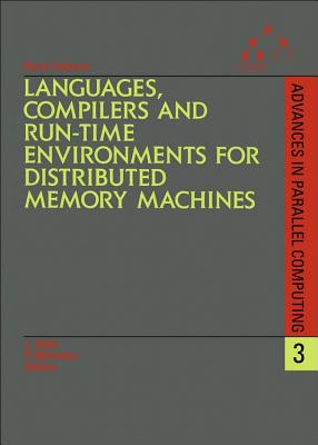 Languages, Compilers and Run-Time Environments for Distributed Memory Machines: Volume 3 - Saltz, J (Editor), and Mehrotra, P (Editor)