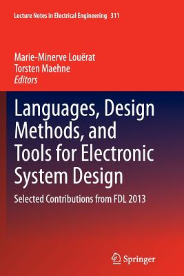 Languages, Design Methods, and Tools for Electronic System Design: Selected Contributions from Fdl 2013 - Lou�rat, Marie-Minerve (Editor), and Maehne, Torsten (Editor)