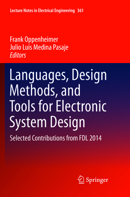 Languages, Design Methods, and Tools for Electronic System Design: Selected Contributions from FDL 2014 - Oppenheimer, Frank (Editor), and Medina Pasaje, Julio Luis (Editor)