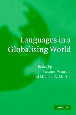 Languages in a Globalising World - Maurais, Jacques (Editor), and Morris, Michael A (Editor)
