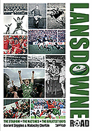 Lansdowne Road: The Stadium; the Matches; the Greatest Days