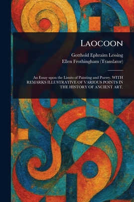 Laocoon - Lessing, Gotthold Ephraim, and Frothingham, Ellen