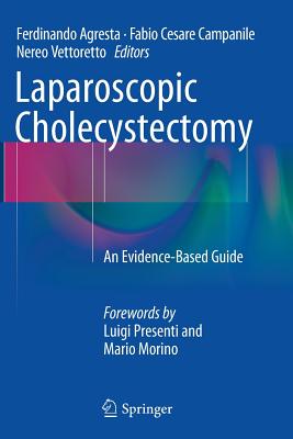 Laparoscopic Cholecystectomy: An Evidence-Based Guide - Agresta, Ferdinando (Editor), and Campanile, Fabio Cesare (Editor), and Vettoretto, Nereo (Editor)