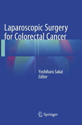 Laparoscopic Surgery for Colorectal Cancer - Sakai, Yoshiharu (Editor)