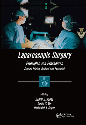 Laparoscopic Surgery: Principles and Procedures, Second Edition, Revised and Expanded - Jones, Daniel B.