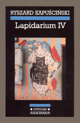 Lapidarium IV - Kapuscinski, Ryszard, and Orzeszek, Agata (Translated by)