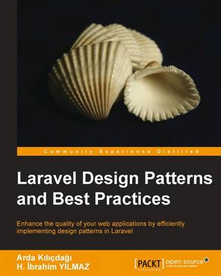 Laravel Design Patterns and Best Practices - K L Cda, Arda, and Ibrahim Yilmaz, Halil