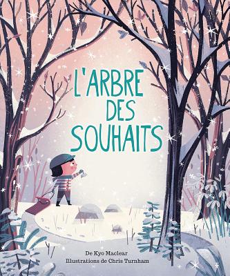 L'Arbre Des Souhaits - Maclear, Kyo, and Turnham, Chris (Illustrator)