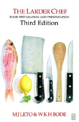 Larder Chef: Food Preparation and Presentation - Leto, M J, and Bode, W K, and Bode, W K H