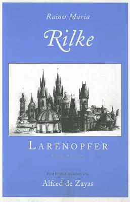 Larenopfer - Rilke, Rainer Maria, and Zayas, Alfred (Translated by)