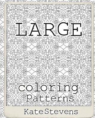 Large Coloring Patterns: Coloring Book - Stevens, Kate