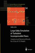 Large Eddy Simulation of Turbulent Incompressible Flows: Analytical and Numerical Results for a Class of Les Models