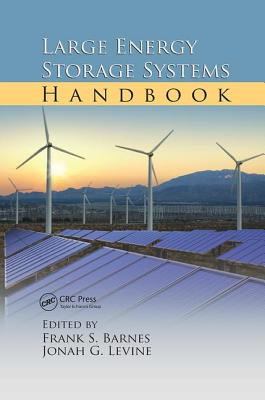 Large Energy Storage Systems Handbook - Barnes, Frank S. (Editor), and Levine, Jonah G. (Editor)