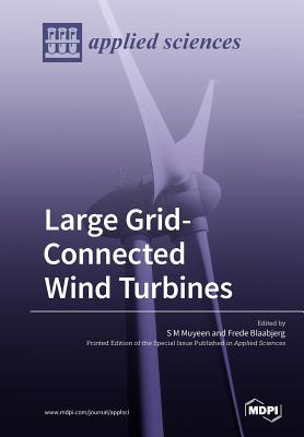 Large Grid-Connected Wind Turbines - Muyeen, S M (Guest editor), and Blaabjerg, Frede (Guest editor)