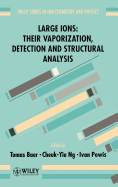 Large Ions: Their Vaporization, Detection and Structural Analysis
