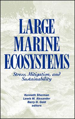 Large Marine Ecosystems - Sherman, Kenneth, and Alexander, D G, and Gold, Barry D