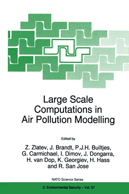 Large Scale Computations in Air Pollution Modelling - Zlatev, Zahari (Editor), and Brandt, Jorgen (Editor), and Zlatev, Z (Editor)