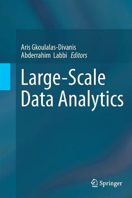 Large-Scale Data Analytics - Gkoulalas-Divanis, Aris (Editor), and Labbi, Abderrahim (Editor)