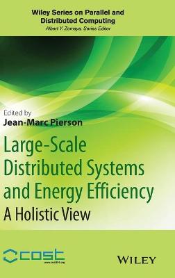 Large-Scale Distributed Systems and Energy Efficiency: A Holistic View - Pierson, Jean-Marc