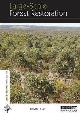 Large-scale Forest Restoration - Lamb, David