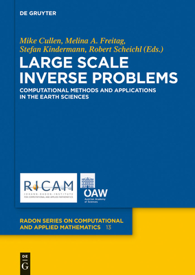 Large Scale Inverse Problems - Cullen, Mike (Editor), and Freitag, Melina A (Editor), and Kindermann, Stefan (Editor)
