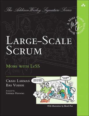 Large-Scale Scrum: More with LeSS - Larman, Craig, and Vodde, Bas