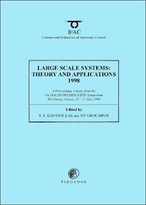 Large Scale Systems: Theory and Applications 1998 - Koussoulas, N T (Editor), and Groumpos, P P (Editor)
