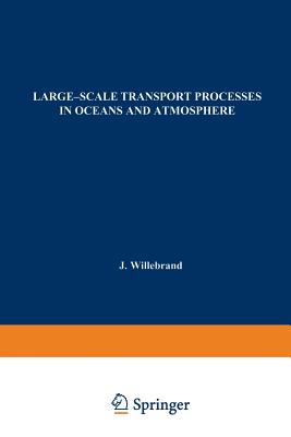 Large-Scale Transport Processes in Oceans and Atmosphere - Willebrand, J (Editor), and Anderson, D L T (Editor)