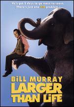 Larger Than Life