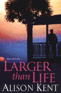 Larger Than Life - Kent, Alison