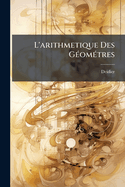 L'Arithmetique Des Geometres: Ou, Nouveaux Elemens de Mathematiques ...