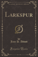 Larkspur (Classic Reprint)