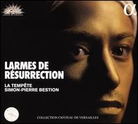 Larmes de R�surrection: Sch�tz, Schein - Claire Lefilli�tre (soprano); Fiona McGown (mezzo-soprano); Georges Abdallah (chant); La Temp�te; Lisandro Nesis (tenor);...