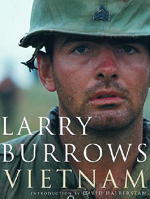 Larry Burrows: Vietnam - Burrows, Larry, and Halberstam, David (Introduction by)