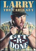 Larry the Cable Guy: Git-R-Done