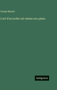 L'art d'accorder soi-m�me son piano