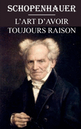 L'art d'avoir toujours raison: ?dition int?grale et annot?e