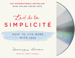 L'Art de la Simplicit�: How to Live More with Less