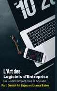 L'Art Du Logiciel D'Entreprise: Un Guide Complet pour la R?ussite