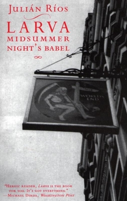 Larva: A Midsummer Night's Babel - Rios, Julian, and Francis, Richard Alan (Translated by), and Levine, Suzanne Jill