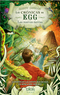 Las Cronicas de Egg: Las Nuevas Tierras / The Chronicles of Egg