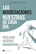 Las negociaciones nuestras de cada d?a: Develando misterios encubiertos